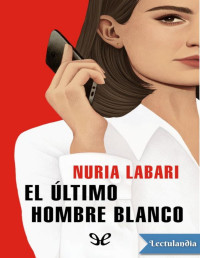 Nuria Labari — EL ÚLTIMO HOMBRE BLANCO