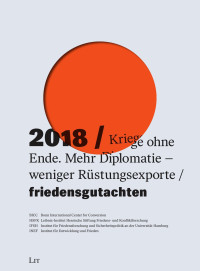 BICC, Leibniz-Institut Hessische Stiftung Friedens- und Konfliktforschung HSFK; — 180522 Friedensgutachten_RZ.indd