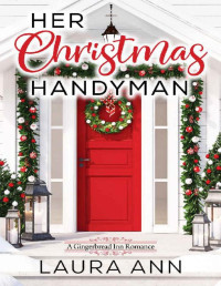 Laura Ann [Ann, Laura] — Her Christmas Handyman: A Sweet, Clean Christmas Romance (The Gingerbread Inn Book 1)