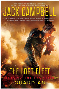 Jack Campbell — The Lost Fleet: Beyond the Frontier: Guardian