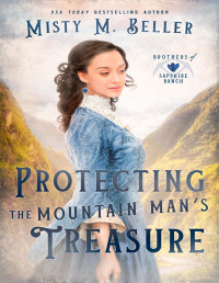 Misty M. Beller — Protecting the Mountain Man's Treasure (Brothers of Sapphire Ranch Book 3)