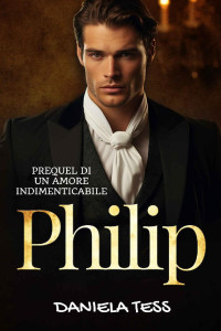 Daniela Tess & Rocchia Design — Philip: Prequel di "Un Amore Indimenticabile" (Italian Edition)