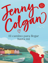 Jenny Colgan — El Camino Para Llegar Hasta Mí