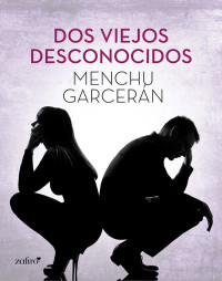 Menchu Garcerán — Dos viejos desconocidos (Spanish Edition)