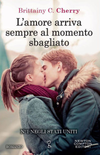 Brittainy C. Cherry [Cherry, Brittainy C.] — L'amore arriva sempre al momento sbagliato (eNewton Narrativa) (Italian Edition)