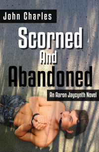 John Charles — Scorned and Abandoned (An Aaron Jaycynth Mystery)
