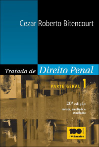 Cezar Roberto Bitencourt — Tratado De Direito Penal: Parte Geral, Volume 1