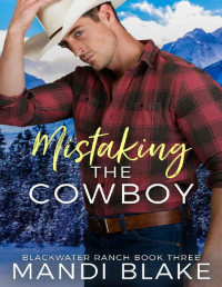 Mandi Blake — Mistaking the Cowboy: A Contemporary Christian Romance (Blackwater Ranch Book 3)