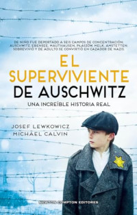Josef Lewkowicz con Michael Calvin — El superviviente de Auschwitz