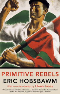 Eric Hobsbawm — Primitive Rebels