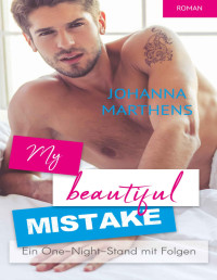Johanna Marthens — My beautiful Mistake - Ein One-Night-Stand mit Folgen