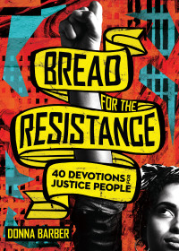 Donna Barber; — Bread for the Resistance