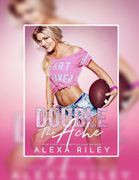 Alexa Riley — Double the ache
