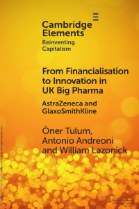 Łner Tulum, Antonio Andreoni & William Lazonick — From Financialisation to Innovation in UK Big Pharma