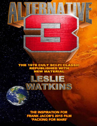 Leslie Watkins — Alternative 3: The 1978 Cult Scifi Classic Republished With New Material