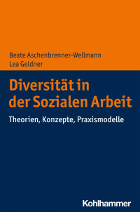 Beate Aschenbrenner-Wellmann & Lea Geldner — Diversität in der Sozialen Arbeit