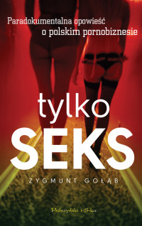 Zygmunt Gołąb — Tylko seks