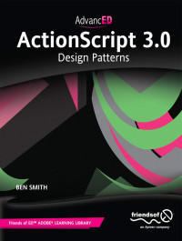 Ben Smith — AdvancED ActionScript 3.0: Design Patterns