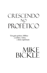 Mike Bickle — Crescendo No Profetico