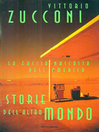 Vittorio Zucconi — Storie dell'altro mondo: La faccia nascosta dell'America (Ingrandimenti) (Italian Edition)