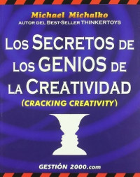 Michael Michalko — Cracking Creativity: The Secrets of Creative Genius