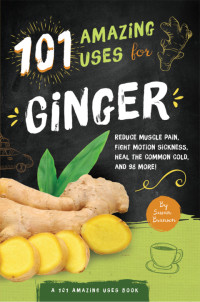 Susan Branson — 101 Amazing Uses For Ginger