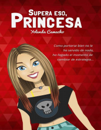 Yolanda Camacho — Supera eso, princesa