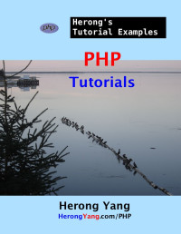 Yang, Herong — PHP Tutorials - Herong's Tutorial Examples