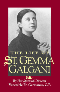 Ven. Fr. Germanus C.P. — The Life of St. Gemma Galgani