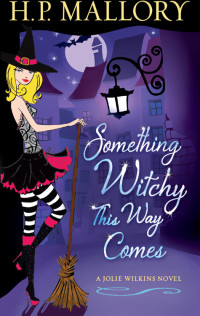 H. P. Mallory — Something Witchy This Way Comes: A Jolie Wilkins Novel