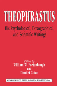 William W. Fortenbaugh andDimitri Gutas — Theophrastus
