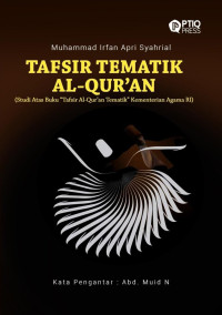 Muhammad Irfan Apri Syahrial — Tafsir Tematik Al-Qur’an (Studi Atas Buku “Tafsir Al-Qur’an Tematik” Kementerian Agama RI)