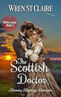 Wren St Claire — The Scottish Doctor - White Lotus Series Book 1