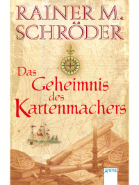 Rainer M. Schroeder — Das Geheimnis des Kartenmachers