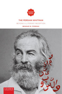 Behnam M. Fomeshi — The Persian Whitman: Beyond a Literary Reception