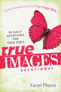 Karen Moore; — True Images Devotional