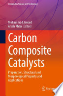 Mohammad Jawaid, Anish Khan, (eds.) — Carbon Composite Catalysts: Preparation, Structural and Morphological Property and Applications