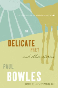 Paul Bowles — The Delicate Prey