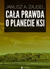 Janusz A. Zajdel — Cała prawda o planecie Ksi