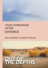 McDow, Mandy Sloan;Sharpe, W. Neil; — Out of the Depths: Your Companion After Divorce