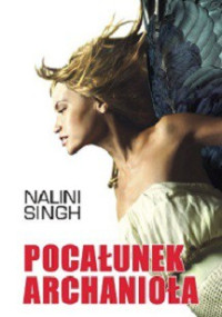 Nalini Singh — Pocałunek Archanioła