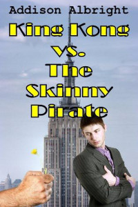 Addison Albright [Albright, Addison] — King Kong vs. The Skinny Pirate