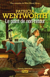 Wentworth, Patricia [Wentworth, Patricia] — Miss Silver - 24 - Le Point de non-retour