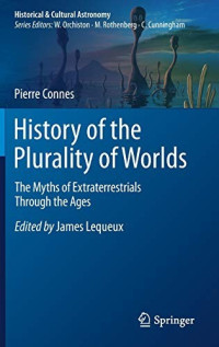 Pierre Connes [Connes, Pierre] — History of the Plurality of Worlds: The Myths of Extraterrestrials Through the Ages