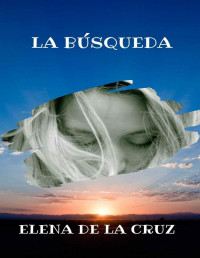 Elena de la Cruz — La búsqueda (Intrepidos 02)