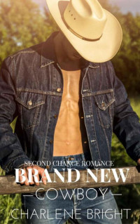 Charlene Bright — Brand New Cowboy (Second Chance Romance)