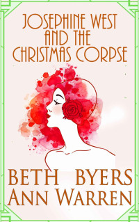 Beth Byers, Ann Warren — Josephine West and the Christmas Corpse (Josephine West 1920s Mystery 2)