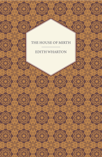 Edith Wharton — The House of Mirth