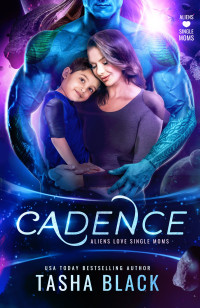 Tasha Black — Cadence: Aliens Love Single Moms 