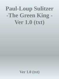 Ver 1.0 (txt) — Paul-Loup Sulitzer -The Green King - Ver 1.0 (txt)